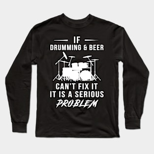 Beat & Brew: If Drumming and Beer Can't Fix It, It's a Serious Problem Tee | Hoodie Long Sleeve T-Shirt